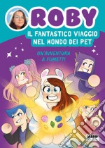 Il fantastico viaggio nel mondo dei Pet. Un'avventura a fumetti libro