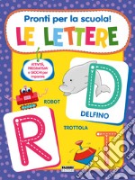 Pronti per la scuola! Le lettere. Ediz. a colori libro