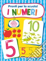 Pronti per la scuola! I numeri. Ediz. a colori libro