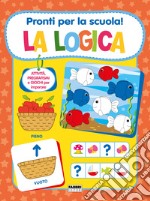 Pronti per la scuola! La logica. Ediz. a colori libro