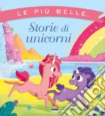 Le più belle... storie di unicorni. Ediz. a colori libro