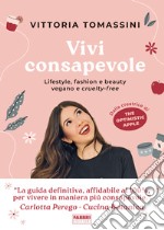 Vivi consapevole. Lifestyle, fashion e beauty vegano e cruelty-free libro