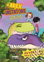 Avventura tra gli umani. Arex e Vastatore, dinosauri detective libro