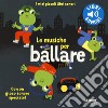 Le musiche per ballare. I miei piccoli libri sonori. Ediz. a colori libro di Du Bouchet Paule Babin C. (cur.)