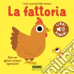 La fattoria. I miei piccoli libri sonori. Ediz. a colori