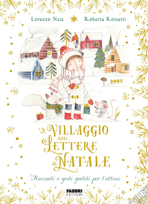 Il villaggio delle lettere di Natale. Racconti e gesti gentili per l'attesa. Ediz. a colori