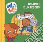 Un amico è un tesoro! Billo e Billa. Ediz. a colori libro