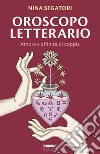 Oroscopo letterario. Amore e affinità di copia libro di Segatori Nina