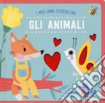 Gli animali. I miei libri coccolosi. Ediz. a colori libro