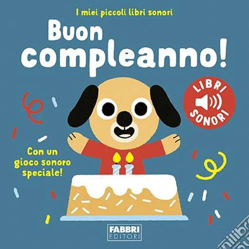 Buon compleanno! I miei piccoli libri sonori. Ediz. a colori