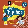 Viva l'hip hop! I miei piccoli libri sonori. Ediz. a colori libro di Billet Marion