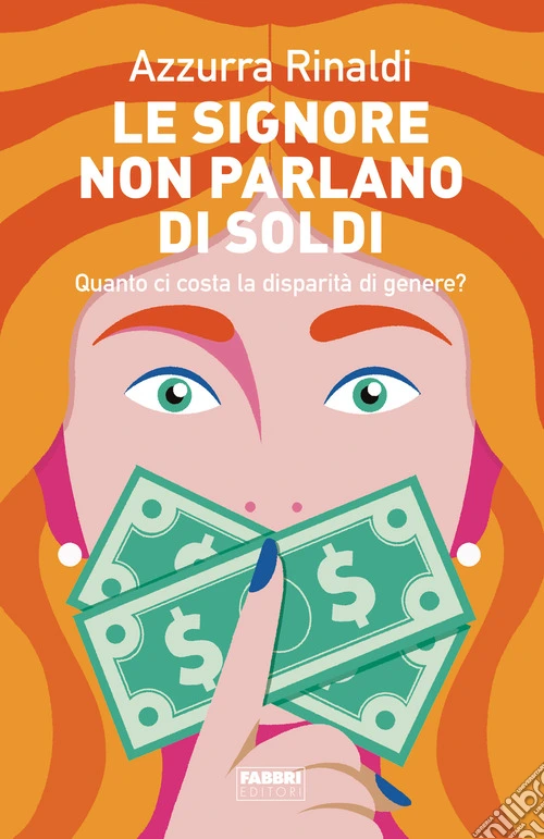 Le signore non parlano di soldi. Quanto ci costa la disparit� di genere?