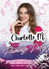 Flamingo party libro di Charlotte M.