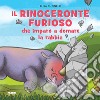 Il rinoceronte furioso che imparò a domare la rabbia. Ediz. a colori libro