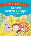 Le più belle... storie senza tempo. Ediz. a colori libro di Neville Joanna