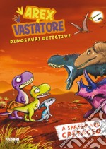 A spasso nel cretaceo. Arex e Vastatore, dinosauri detective libro