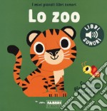 Lo zoo. I miei piccoli libri sonori. Ediz. a colori libro