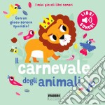 Il carnevale degli animali. Saint-Saëns. I miei piccoli libri sonori. Ediz. a colori libro