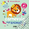 Il carnevale degli animali. Saint-Saëns. I miei piccoli libri sonori. Ediz. a colori libro