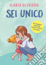 Sei unico. Per sviluppare potenziale, sicurezza e fiducia in sé stessi libro