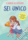 Sei unico. Per sviluppare potenziale, sicurezza e fiducia in sé stessi libro