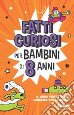 Fatti curiosi per bambini di 8 anni libro