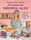 In cucina con mamma Alex. Organizzazione e semplici ricette green per stare bene in famiglia libro di Evrard Alessandra