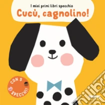 Cuc�, cagnolino! I miei primi libri specchio