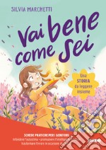 Vai bene come sei. Ediz. a colori libro