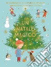 Un Natale magico. Ediz. a colori libro