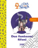 Due fantasmi fifoni. L'ora della storia. Ediz. a colori libro