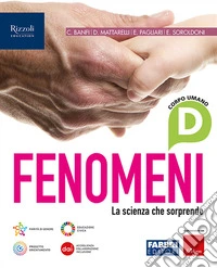 Fenomeni. La scienza che sorprende. Per la Scuola media. Con e-book. Con espansione online. Vol. D: Corpo umano libro