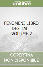 FENOMENI LIBRO DIGITALE VOLUME 2 libro