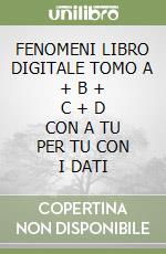 FENOMENI LIBRO DIGITALE TOMO A + B + C + D CON A TU PER TU CON I DATI libro