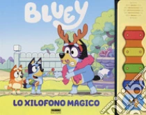 Lo xylofono magico. Bluey. Libro sonoro. Ediz. a colori