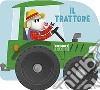 Il trattore. I libri con le ruote. Mini. Ediz. a colori libro