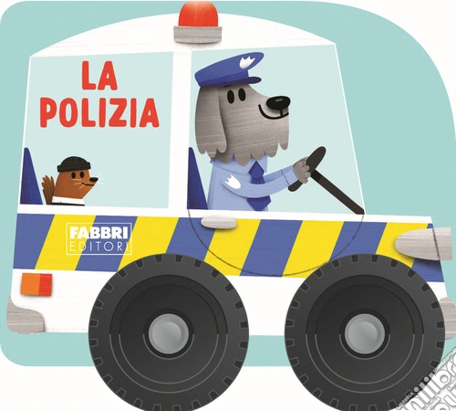 Il polizia. I libri con le ruote. Mini. Ediz. a colori