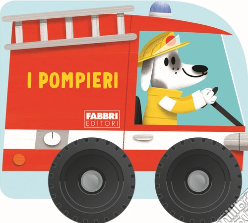 I pompieri. I libri con le ruote. Mini. Ediz. a colori