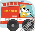 I pompieri. I libri con le ruote. Mini. Ediz. a colori libro