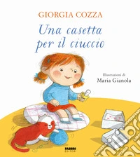 Una casetta per il ciuccio. Ediz. a colori