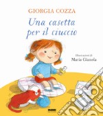 Una casetta per il ciuccio. Ediz. a colori libro