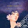 Astrologica. Anatomia delle stelle per sognatori-Anatomy of the stars signs for dreamers libro
