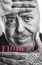 Fiorucci. L'uomo che liberò la moda libro