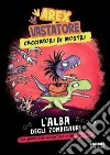 L'alba degli zombisauri. Arex & Vastatore, cacciatori di mostri libro