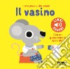 Il vasino. I miei piccoli libri sonori. Ediz. a colori libro