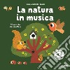 La natura in musica. Ediz. a colori libro di Billet Marion