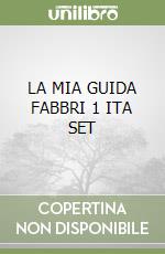 LA MIA GUIDA FABBRI 1 ITA SET libro