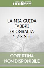LA MIA GUIDA FABBRI GEOGRAFIA 1-2-3 SET libro