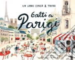 Gatti a Parigi. Un libro cerca & trova. Ediz. a colori libro