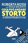 Cosa può andare storto. Affrontare imprevisti e difficoltà nel sesso, per riscoprire il piacere libro